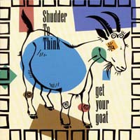Shudder to Think — Get Your Goat